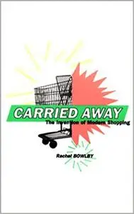 Carried Away: The Invention of Modern Shopping (Repost)
