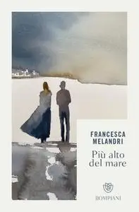 Francesca Melandri - Più alto del mare