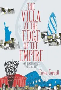Villa at the Edge of the Empire, The: One Hundred Ways to Read a City