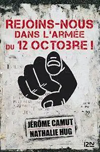 Jérôme Camut, Nathalie Hug, "Rejoins-nous dans l'Armée du 12 Octobre !"