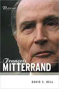 Francois Mitterrand: A Political Biography