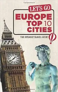 Let's Go Europe Top 10 Cities: The Student Travel Guide