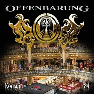 «Offenbarung 23 - Folge 84: Konsum» by Paul Burghardt