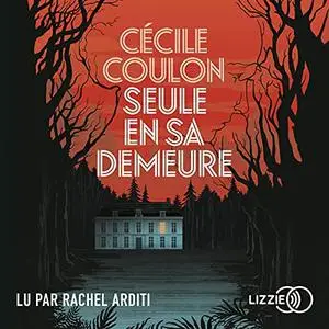 Cécile Coulon, "Seule en sa demeure"