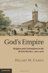 God's Empire: Religion and Colonialism in the British World, c.1801-1908