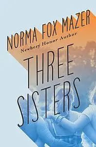 «Three Sisters» by Norma Fox Mazer