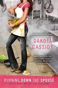 Dakota Cassidy - Burning Down the Spouse