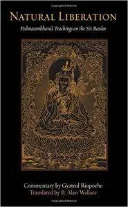 Natural Liberation: Padmasambhava's Teachings on the Six Bardos