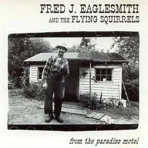 Fred J. Eaglesmith and Flying Squirrels - From the Paradise Motel (1994)