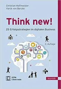 Think new! 25 Erfolgsstrategien im digitalen Business