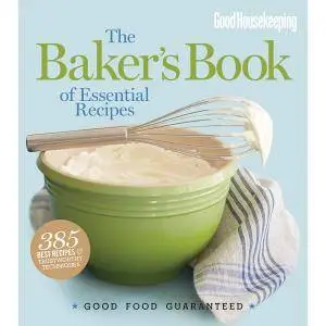 Good Housekeeping the Baker's Book of Essential Recipes