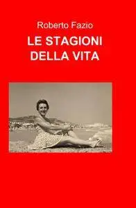 LE STAGIONI DELLA VITA