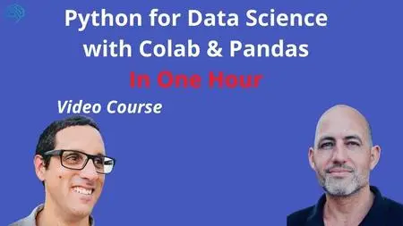 Python for Data Science with Colab and Pandas in One Hour Video Course [Video]