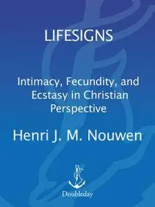 Lifesigns: Intimacy, Fecundity, and Ecstasy in Christian Perspective