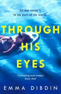 «Through His Eyes» by Emma Dibdin