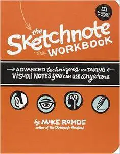 The Sketchnote Workbook: Advanced techniques for taking visual notes you can use anywhere