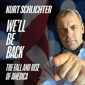 We'll Be Back: The Fall and Rise of America [Audiobook]
