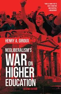 «Neoliberalism's War on Higher Education» by Henry A.Giroux