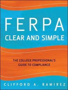 FERPA Clear and Simple: The College Professional's Guide to Compliance