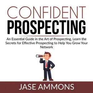 «Confident Prospecting» by Jase Ammons