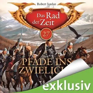 Robert Jordan - Das Rad der Zeit - Band 27 - Pfade ins Zwielicht