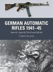 German Automatic Rifles 1941–45: Gew 41, Gew 43, FG 42 and StG 44 (Weapon, 24)