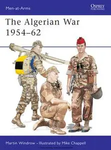 The Algerian War 1954-1962 (Osprey Men-at-Arms 312)