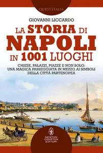 Giovanni Liccardo - La storia di Napoli in 1001 luoghi