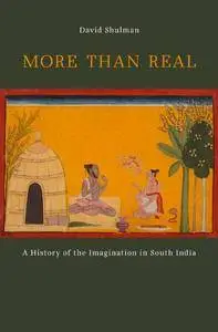 More than Real: A History of the Imagination in South India