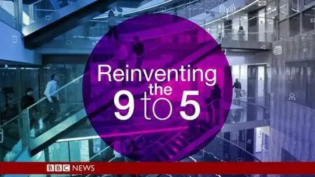 BBC - Reinventing the 9-5 (2018)