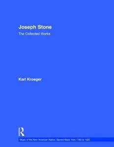 Joseph Stone: The Collected Works (Music of the New American Nation: Sacred Music from 1780 to 1820)