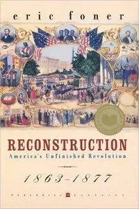 Reconstruction: America's Unfinished Revolution, 1863-1877 (Repost)