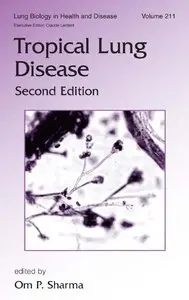 Tropical Lung Disease, Second Edition (Lung Biology in Health and Disease) (repost)