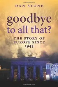 Goodbye to All That?: A History of Europe Since 1945