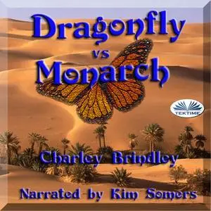 «Dragonfly Vs Monarch-Book Two» by Charley Brindley