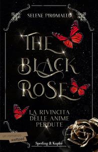 Selene Piromallo - La rivincita delle anime perdute. The black rose