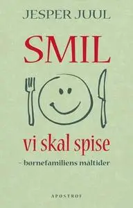 «Smil vi skal spise» by Jesper Juul