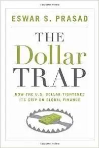 The Dollar Trap: How the U.S. Dollar Tightened Its Grip on Global Finance