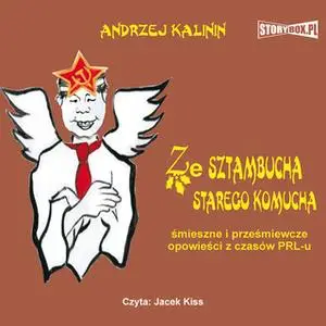 «Ze sztambucha starego komucha» by Andrzej Kalinin