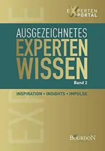 Ausgezeichnetes Expertenwissen: Inspiration, Insights, Impulse (German Edition)