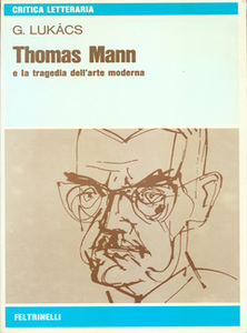 György Lukács - Thomas Mann e la tragedia dell'arte moderna