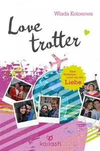 Wlada Kolosowa – Lovetrotter – Eine Weltreise rund um die Liebe