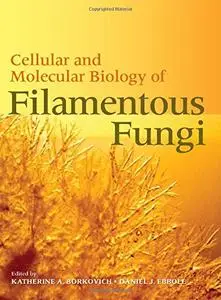 Cellular and Molecular Biology of Filamentous Fungi