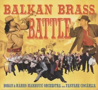 Boban & Marko Markovic Orchestra & Fanfare Ciocarlia - Balkan Brass Battle (2011) {Asphalt Tango Records CD-ATR 2911}