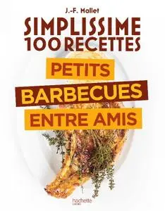 Jean-François Mallet, "Simplissime 100 recettes : Petits barbecues entre amis"