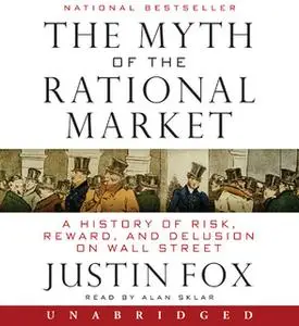 «The Myth of the Rational Market» by Justin Fox