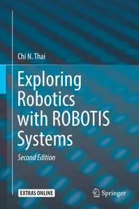 Exploring Robotics with ROBOTIS Systems, Second Edition