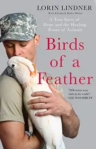 Birds of a Feather: A True Story of Hope and the Healing Power of Animals (Repost)