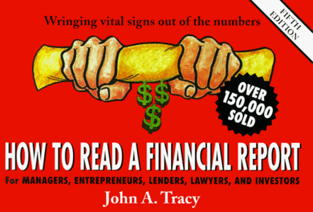 How to Read a Financial Report: Wringing Vital Signs Out of the Numbers by John A. Tracy CPA [Repost]