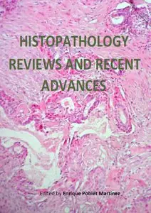 "Histopathology: Reviews and Recent Advances" ed. by Enrique Poblet Martinez